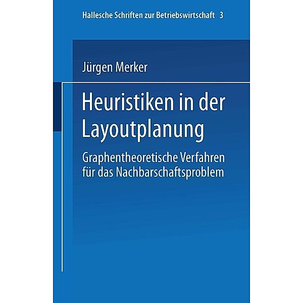Heuristiken in der Layoutplanung / Hallesche Schriften zur Betriebswirtschaft Bd.3