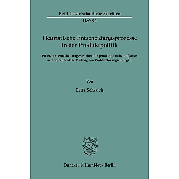Heuristische Entscheidungsprozesse in der Produktpolitik., Fritz Scheuch