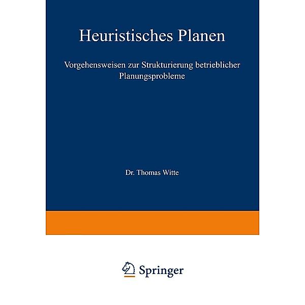 Heuristisches Planen / Beiträge zur industriellen Unternehmensforschung, Thomas Witte