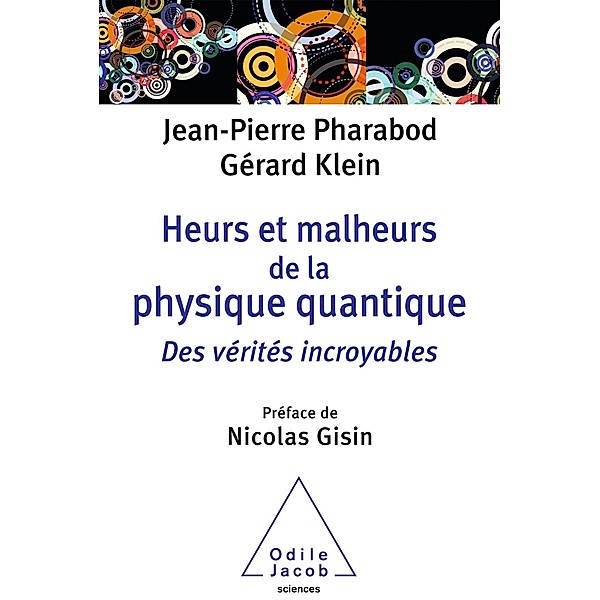 Heurs et malheurs de la physique quantique, Pharabod Jean-Pierre Pharabod