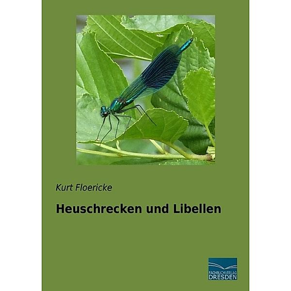 Heuschrecken und Libellen, Kurt Floericke