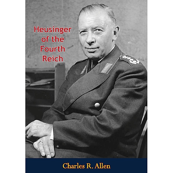 Heusinger of the Fourth Reich, Charles R. Allen