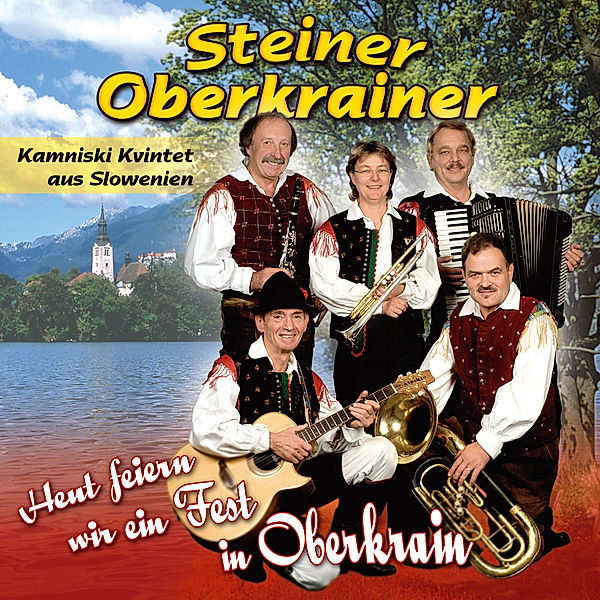 Heut Feiern Wir Ein Fest In Oberkrain, Steiner Oberkrainer - Kamniski Kvintet aus Sloweni