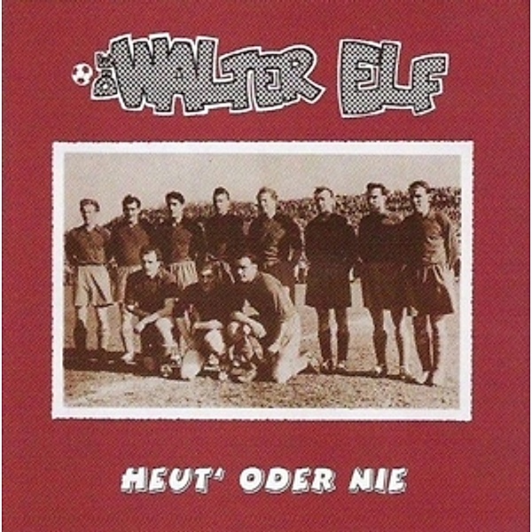 Heut' Oder Nie (Remastered), Walter Elf