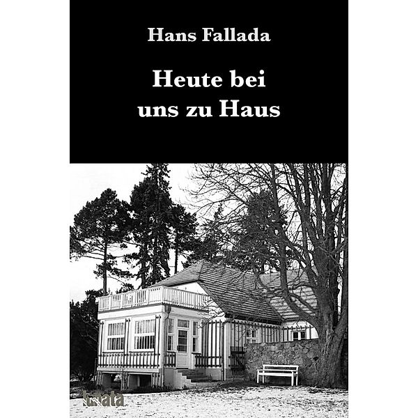 Heute bei uns zu Haus, Hans Fallada