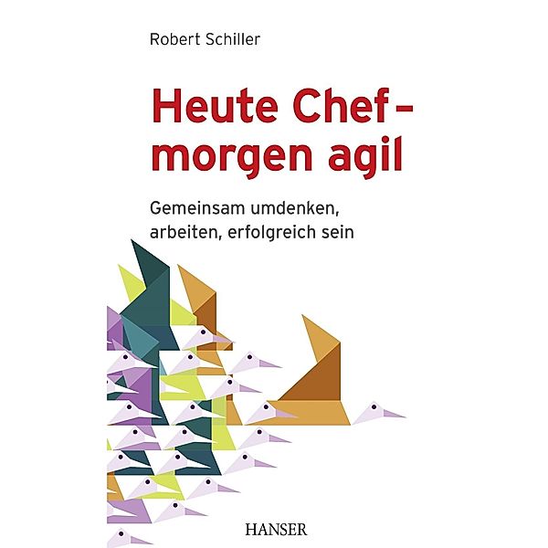 Heute Chef - morgen agil, Robert Schiller