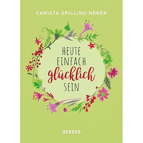 Heute einfach glücklich sein, Christa Spilling-Nöker