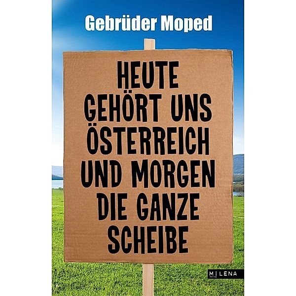 Heute gehört uns Österreich und morgen die ganze Scheibe, Gebrüder Moped