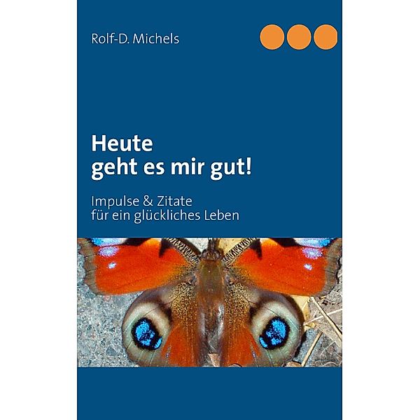 Heute geht es mir gut!, Rolf-D. Michels