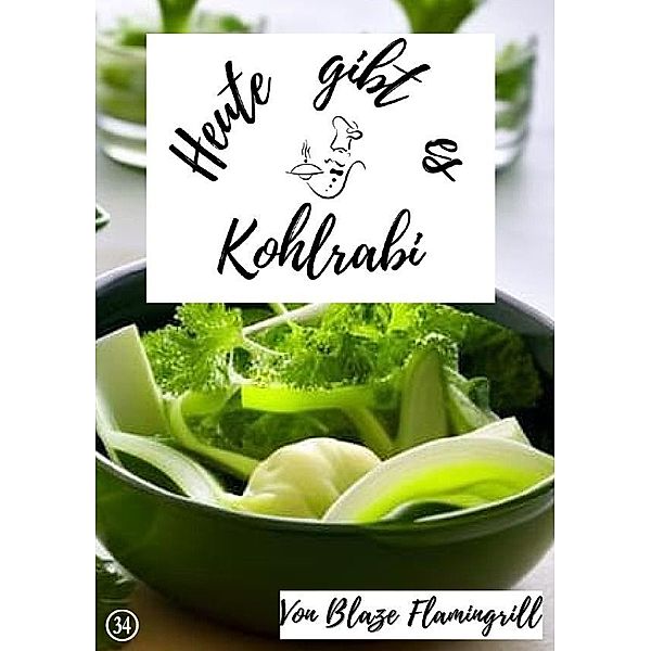 Heute gibt es - Kohlrabi, Blaze Flamingrill