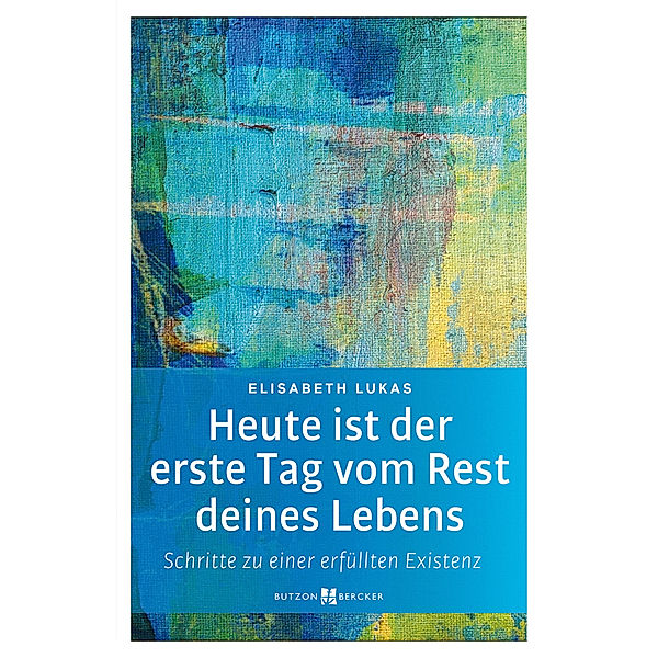 Heute ist der erste Tag vom Rest deines Lebens, Elisabeth Lukas