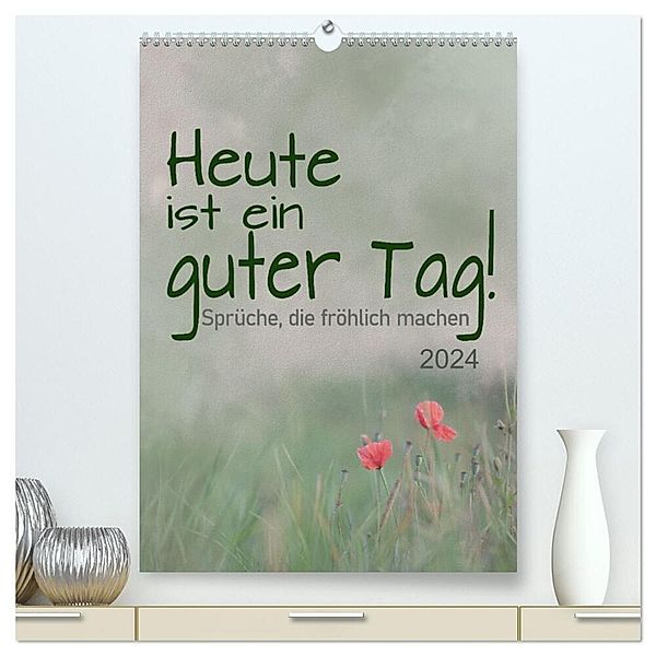 Heute ist ein guter Tag (hochwertiger Premium Wandkalender 2024 DIN A2 hoch), Kunstdruck in Hochglanz, Christiane calmbacher