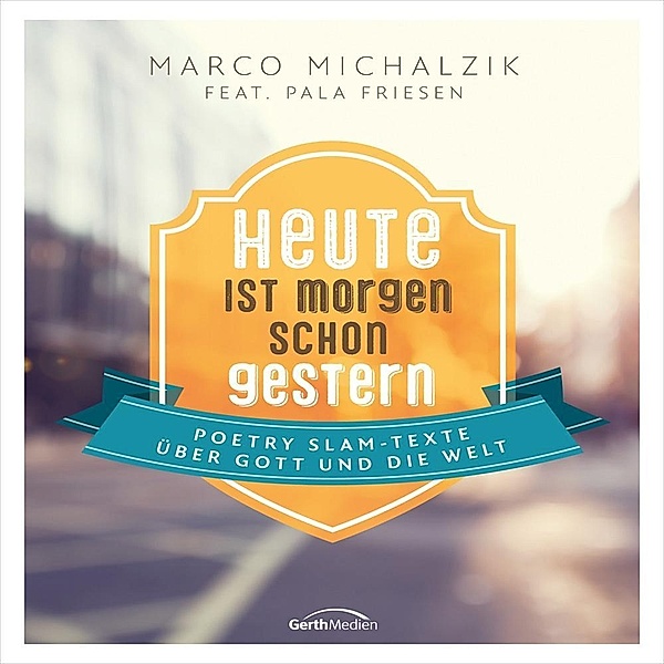 Heute ist morgen schon gestern, 1 Audio-CD + Booklet, Marco Michalzik