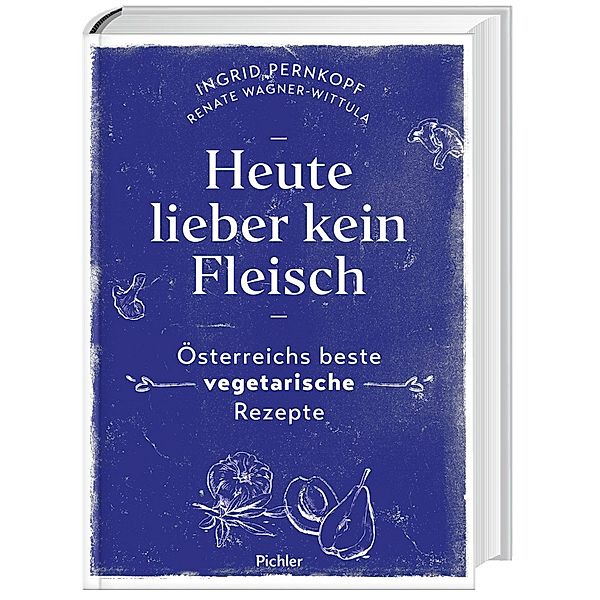 Heute lieber kein Fleisch, Ingrid Pernkopf, Renate Wagner-Wittula