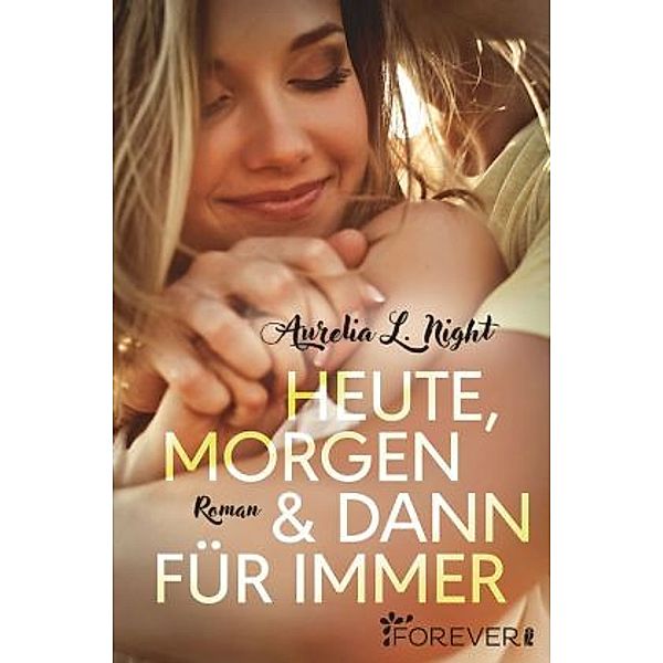 Heute, morgen & dann für immer, Aurelia L. Night