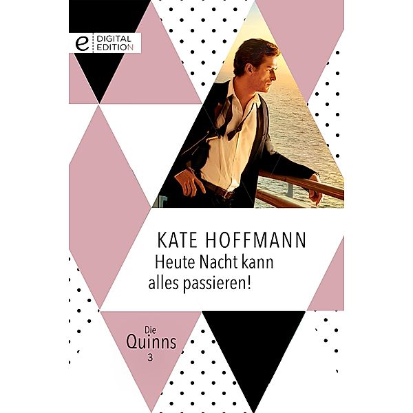 Heute Nacht kann alles passieren! / Die Quinns, Kate Hoffmann