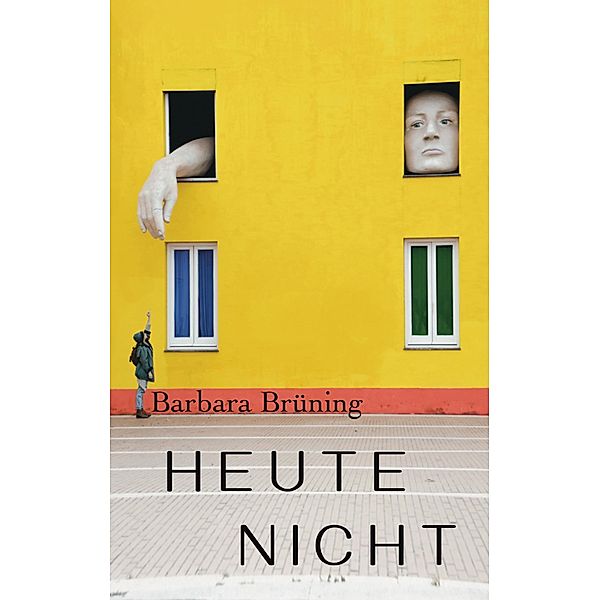 Heute nicht, Barbara Brüning