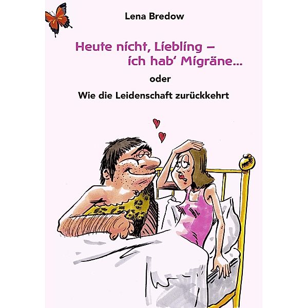 Heute nicht, Liebling - ich hab' Migräne, Lena Bredow