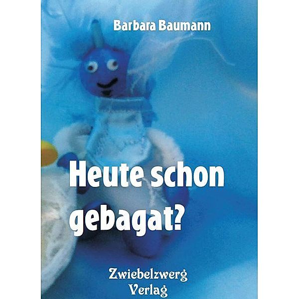 Heute schon gebagat?, Barbara Baumann: