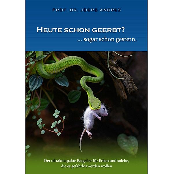 Heute schon geerbt? ... sogar schon gestern., Joerg Andres