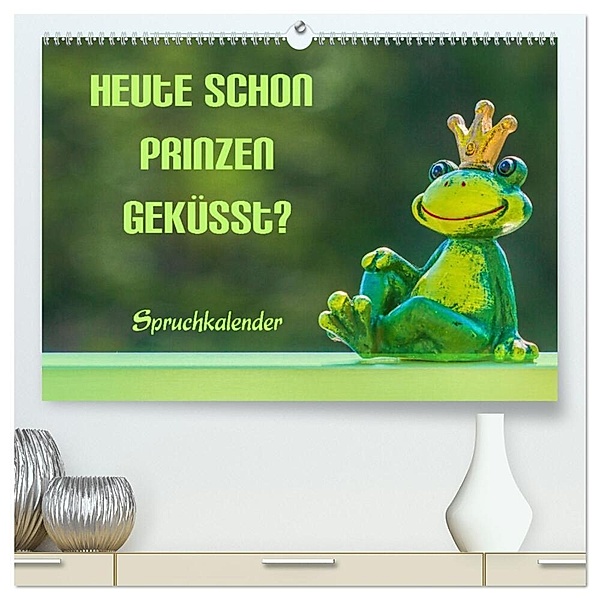 Heute schon Prinzen geküsst? Spruchkalender (hochwertiger Premium Wandkalender 2024 DIN A2 quer), Kunstdruck in Hochglanz, Liselotte Brunner-Klaus