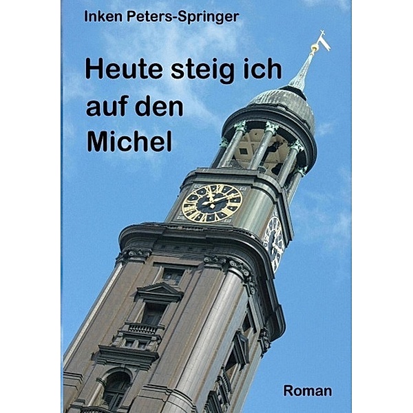 Heute steig ich auf den Michel, Inken Peters-Springer