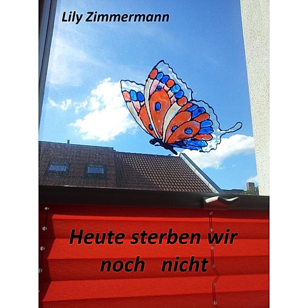 Heute sterben wir noch nicht, Lily Zimmermann