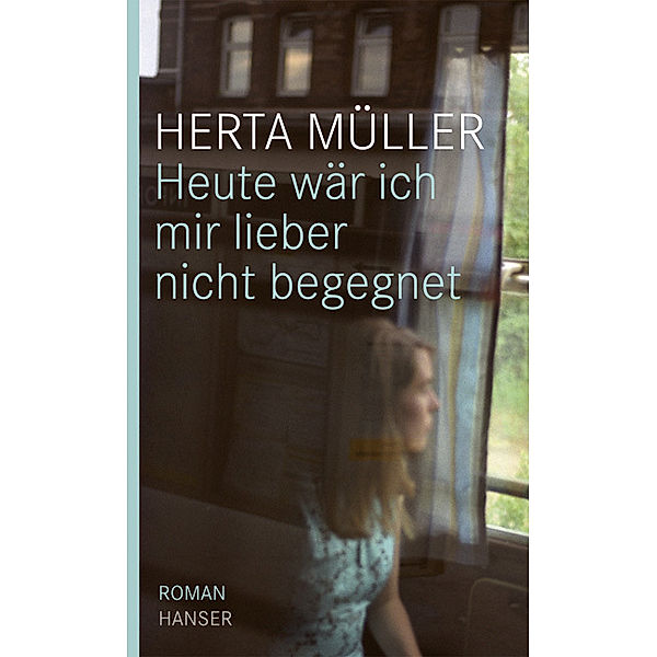 Heute wär ich mir lieber nicht begegnet, Herta Müller