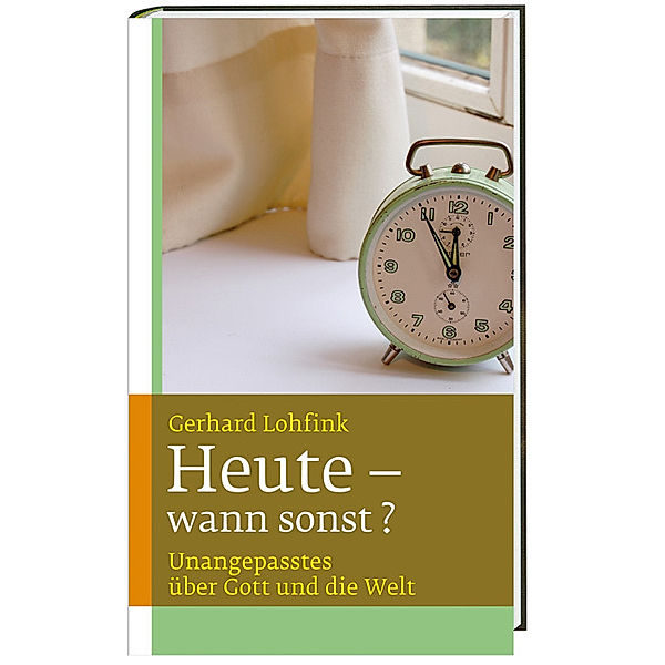 Heute - wann sonst?, Gerhard Lohfink