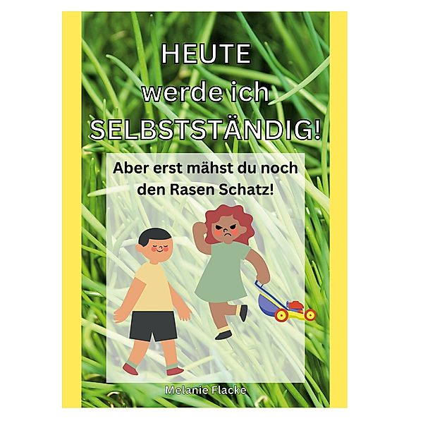 Heute werde ich selbstständig! / Business Akademie Bd.1, Melanie Flacke