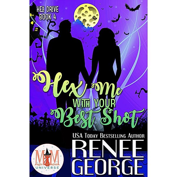 Hex Me With Your Best Shot: Magic and Mayhem Universe (Hex Drive, #4) / Hex Drive, Renee George