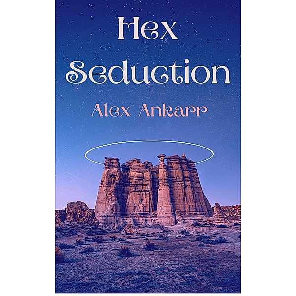 Hex Seduction (A Spell For Destruction, #2) / A Spell For Destruction, Alex Ankarr