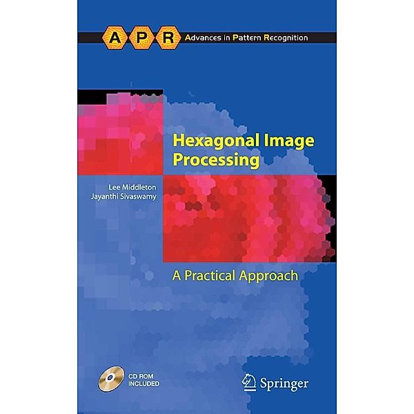 Hexagonal Image Processing / Advances in Computer Vision and Pattern Recognition, Lee Middleton, Jayanthi Sivaswamy