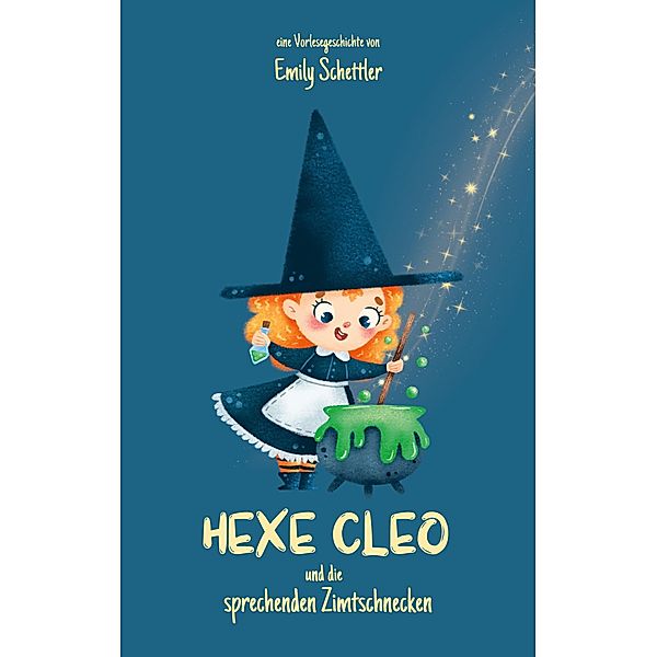 Hexe Cleo und die sprechenden Zimtschnecken, Emily Schettler