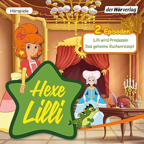Hexe Lilli - 3 - Hexe Lilli: Lilli wird Prinzessin & Das geheime Kuchenrezept, Eva Wehrum