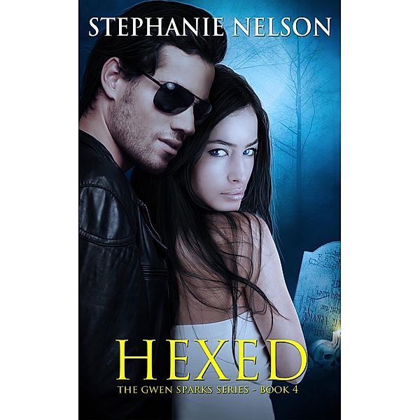 Hexed (Gwen Sparks Series, #4), Stephanie Nelson