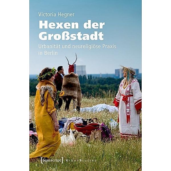 Hexen der Großstadt / Urban Studies, Victoria Hegner