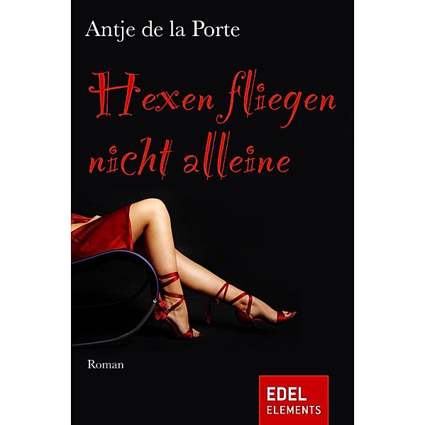 Hexen fliegen nicht alleine, Antje de la Porte