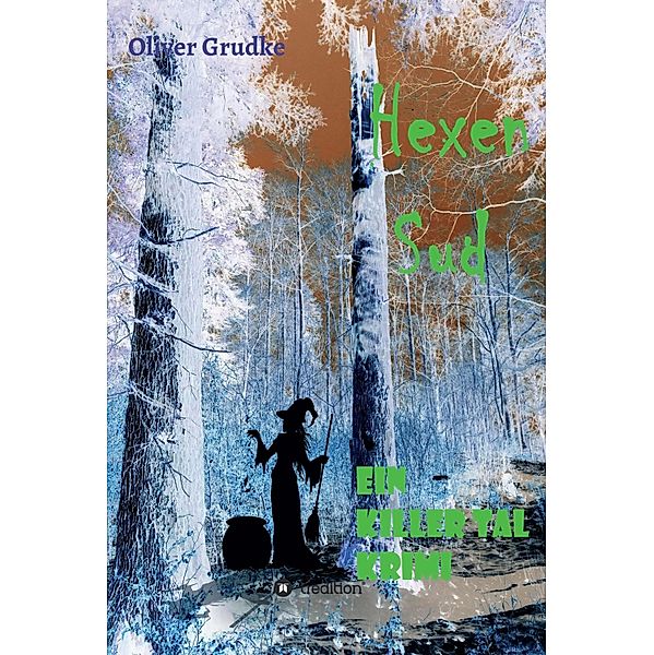 Hexen Sud / Killer Tal Krimi Reihe Bd.3, Oliver Grudke