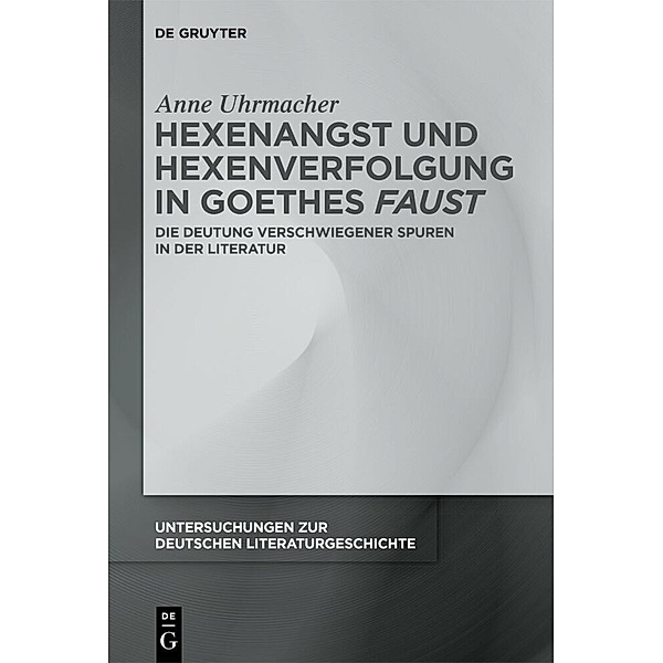 Hexenangst und Hexenverfolgung in Goethes 'Faust', Anne Uhrmacher