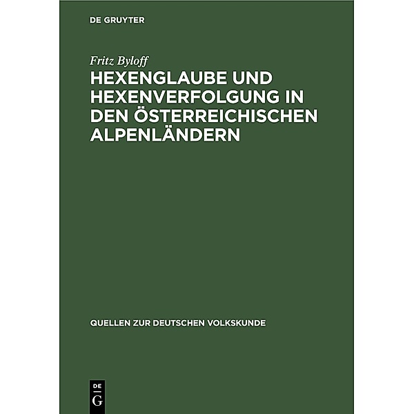 Hexenglaube und Hexenverfolgung in den österreichischen Alpenländern, Fritz Byloff