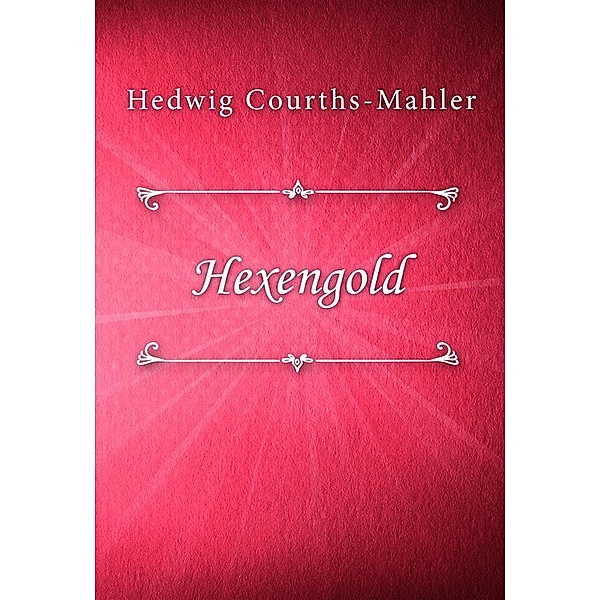 Hexengold / HCM Bd.2, Hedwig Courths-Mahler