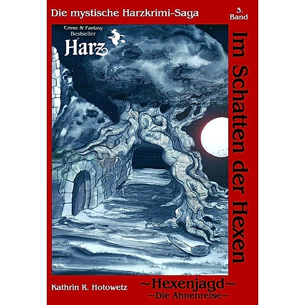 Hexenjagd I - Ahnenreise / Im Schatten der Hexen Bd.3, Kathrin Hotowetz