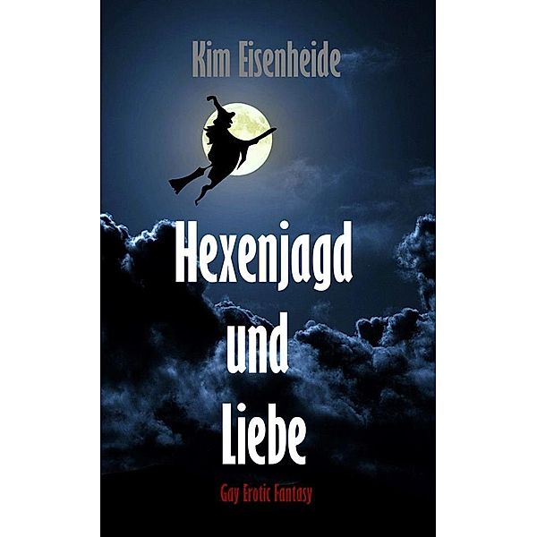 Hexenjagd und Liebe, Kim Eisenheide