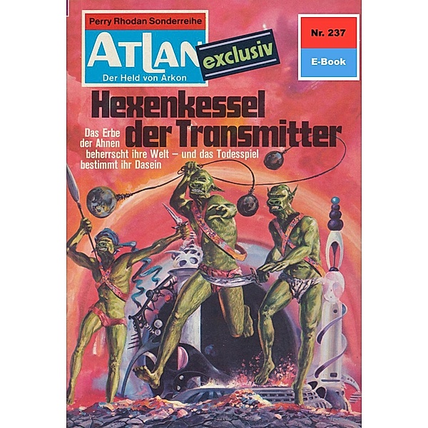Hexenkessel der Transmitter (Heftroman) / Perry Rhodan - Atlan-Zyklus Der Held von Arkon (Teil 1) Bd.237, Dirk Hess