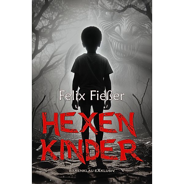 Hexenkinder - Ein Horror-Roman, Felix Fießer