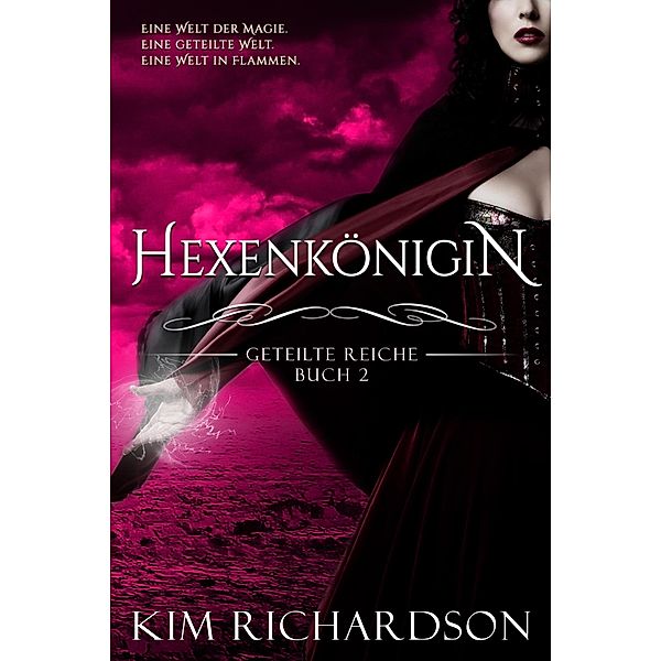 Hexenkönigin (Geteilte Reiche, #2) / Geteilte Reiche, Kim Richardson