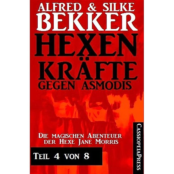 Hexenkräfte gegen Asmodis, Teil 4 von 8, Alfred Bekker