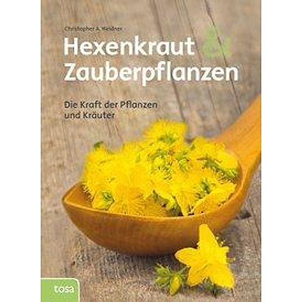 Hexenkraut und Zauberpflanzen, Christopher A. Weidner