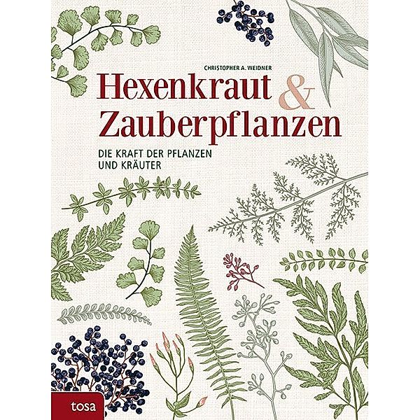 Hexenkraut & Zauberpflanzen, Christopher A. Weidner